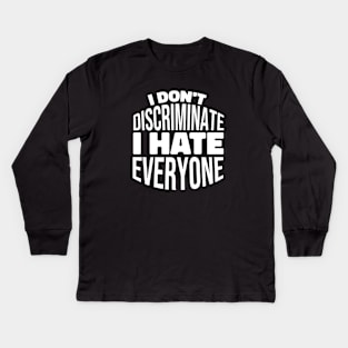 I Don't Discriminate I Hate Everyone Kids Long Sleeve T-Shirt